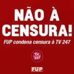 FUP repudia censura à TV 247