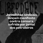 arte jornalistas sindicais repudio a censura